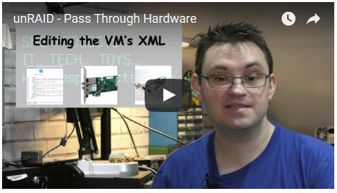 YouTube - unRAID - Pass Through Hardware, 3 ways to do it